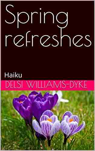 Spring Refreshes: Haiku Dennis Kelly