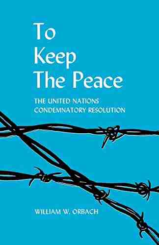 To Keep The Peace: The United Nations Condemnatory Resolution